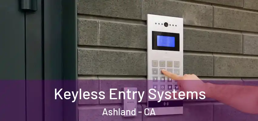  Keyless Entry Systems Ashland - CA